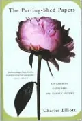The Potting-Shed Papers: From Johnny Appleseed's Apples to Sex and the Single Strawberry--Explorations of Gardens and Gardeners