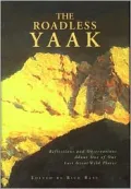 The Roadless Yaak : Reflections and Observations about One of Our Last Great Wilderness Areas