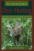 The Ultimate Guide to Deer Hunting : Tips and Tactics for Every Situation