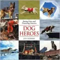 Dog Heroes : Saving Lives and Protecting America