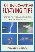 101 Innovative Fly-Tying Techniques: How to Tie Flies Quickly, Easily, and Professionally