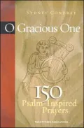 O Gracious One: 150 Psalm-Inspired Prayers