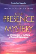 In The Presence Of Mystery: An Introduction To The Story Of Human Religiousness