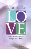A Journal of Love: Meditations on John's Gospel and letters