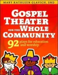 Gospel Theater for the Whole Community: 92 Plays for Education and Worship
