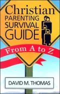 Christian Parenting Survival Guide: From A to Z