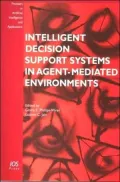 Intelligent Decision Support Systems in Agent-Mediated Environments, Vol. 115