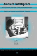 Ambient Intelligence: The Evolution of Technology, Communication and Cognition Towards the Future of Human-Computer Interaction, Vol. 6