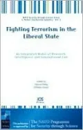 Fighting Terrorism in the Liberal State: An Integrated Model of Research, Intelligence and International Law, Vol. 9