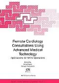 Remote Cardiology Consultations Using Advanced Medical Technology: Applications for NATO Operations, Volume 372 NATO Science Series: Life and Behavioural Sciences