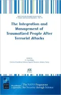 The Integration and Management of Traumatized People After Terrorist Attacks - Volume 15 NATO Security through Science Series: Human and Societal Dynamics