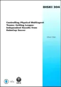 Controlling Physical Multiagent Teams: Getting League-Independent Results from RoboCup Soccer - Volume 304 Dissertations in Artificial Intelligence Infix