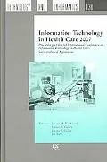 Information Technology in Health Care 2007 - Proceedings of the 3rd International Conference on Information Technology in Health Care: Socio-technical Approaches - Volume 130 Studies in Health Technology and Informatics