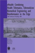 eHealth: Combining Health Telematics, Telemedicine, Biomedical Engineering and Bioinformatics to the Edge : CeHR Conference Proceedings 2007