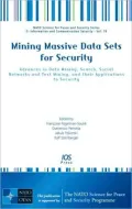 Mining Massive Data Sets for Security: Advances in Data Mining, Search, Social Networks and Text Mining and their Applications to Security-Vol. 19 NATO Science for Peace and Security Series D: Information and Communication Security