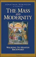 The Mass and Modernity: Walking Backwards to Heaven