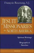 Jesuit Missionaries to North America: Spiritual Writings and Biographical Sketches