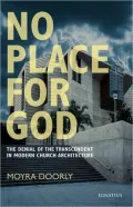 No Place for God: The Denial of the Transcendent in Modern Church Architecture