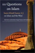 111 Questions on Islam: Samir Khalil Samir on Islam and the West