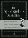 The Apologetics Study Bible: Understand Why You Believe