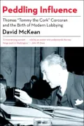 Peddling Influence: Thomas G. Corcoran and the Birth of Modern Lobbying