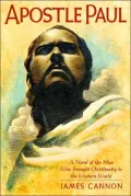 Apostle Paul : A Novel of the Man Who Brought Christianity to the Western World