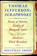Thomas Jefferson's Scrapbooks : Poems of Nation, Family and Romantic Love Collected by America's Third President