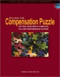 Solving the Compensation Puzzle: Putting Together a Complete Pay and Performance System