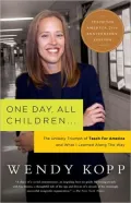 One Day, All Children. . .: The Unlikely Triumph of Teach for America and What I Learned along the Way