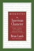 Booknotes on American Character People, Politics, and Conflict in American History
