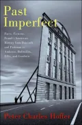 Past Imperfect Facts, Fictions, Frauds - American History From Bancroft And Parkman To Ambro...