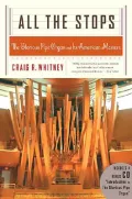 All the Stops : The Glorious Pipe Organ and Its American Masters