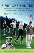 First off the Tee: Presidential Hackers, Duffers, and Cheaters from Taft to Bush