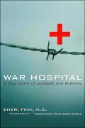War Hospital: A True Story of Surgery and Survival