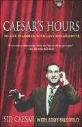 Caesar's Hours: My Life in Comedy, with Love and Laughter