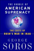 The Bubble of American Supremacy: The Costs of Bush's War in Iraq