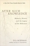 After Such Knowledge Memory, History, and the Legacy of the Holocaust