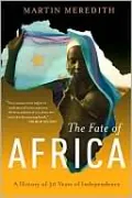 The Fate of Africa: From the Hopes of Freedom to the Heart of Despair