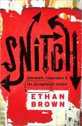 Snitch: Informants, Cooperators, and the Corruption of Justice