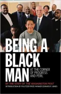 Being a Black Man: At the Corner of Progress and Peril