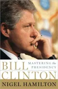 Bill Clinton: Mastering the Presidency