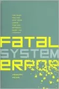 Fatal System Error: The Hunt for the New Crime Lords Who Are Bringing Down the Internet