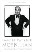Daniel Patrick Moynihan: A Portrait in Letters of an American Visionary