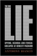 The Big Lie: Spying, Scandal, and Ethical Collapse at Hewlett Packard