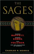 The Sages: Warren Buffett, George Soros, Paul Volcker, and the Maelstrom of Markets