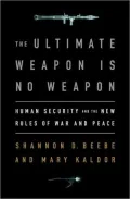 The Ultimate Weapon is No Weapon: Human Security and the New Rules of War and Peace