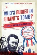 Who's Buried in Grant's Tomb?: A Tour of Presidential Gravesites