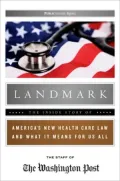 Landmark: The Inside Story of America's New Health Care Law and What It Means for Us All