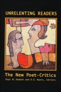 Unrelenting Readers: The New Poet-Critics