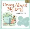 Crazy About My Dog 'Cause My K-9's a 10!